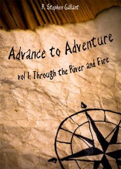 Paperback Advance to Adventure, Volume 1: Through the River and Fire Book