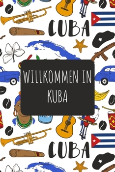 Willkommen in Kuba: 6x9 Reise Journal I Notizbuch mit Checklisten zum Ausfüllen I Perfektes Geschenk für den Trip nach Kuba für jeden Reisenden (German Edition)