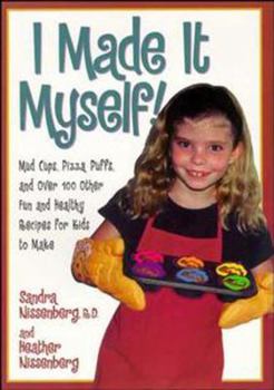 Paperback I Made It Myself: Mud Cups, Pizza Puffs, and Over100 Other Fun and Healthy Recipes for Kids to Make Book