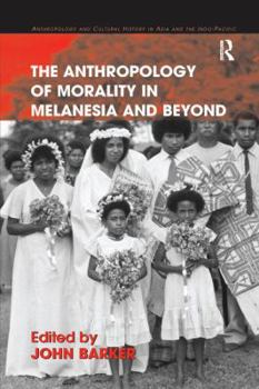 Paperback The Anthropology of Morality in Melanesia and Beyond Book