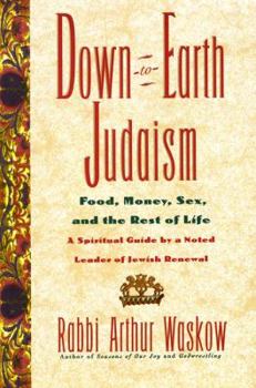 Paperback Down-To-Earth Judaism: Food, Money, Sex, and the Rest of Life Book