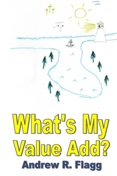 Paperback What's My Value Add?: In the Beginning Book