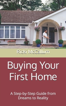 Paperback Buying Your First Home: A Step-by-Step Guide from Dreams to Reality Book