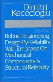 Hardcover Robust Engineering Design-By-Reliability with EMphasis on MEchanical Components and Structural Reliability, Vol. 1 Book