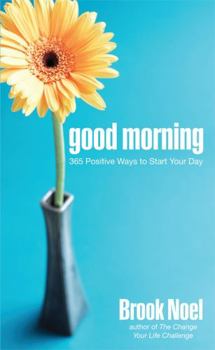 Paperback Good Morning: 365 Positive Ways to Start Your Day Book