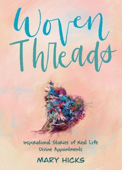 Paperback Woven Threads: Inspirational Stories of Real Life Divine Appointments Book