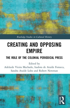 Creating and Opposing Empire: The Role of the Colonial Periodical Press