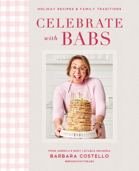 Hardcover Celebrate with Babs: Holiday Recipes & Family Traditions Book