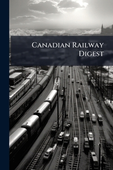 Paperback Canadian Railway Digest: Based on the Canadian Railway Cases Book