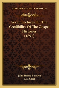 Paperback Seven Lectures On The Credibility Of The Gospel Histories (1891) Book