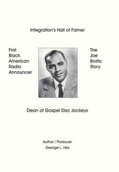 Hardcover The Joe Bostic Story: First Black American Radio Announcer Book