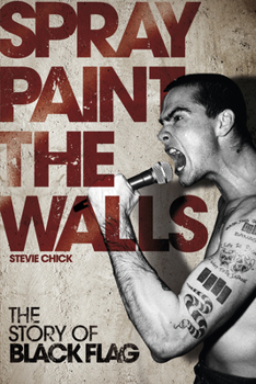Paperback Spray Paint the Walls: The Story of Black Flag Book