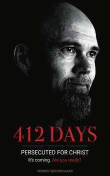 Hardcover 412 Days: PERSECUTED FOR CHRIST It's coming. Are you ready? Book