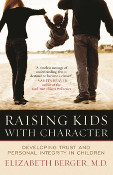 Paperback Raising Kids with Character: Developing Trust and Personal Integrity in Children Book