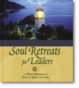 Hardcover Soul Retreats for Leaders: 15 Minute Meditations to Revive and Refresh Your Day Book