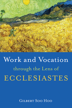 Paperback Work and Vocation through the Lens of Ecclesiastes Book