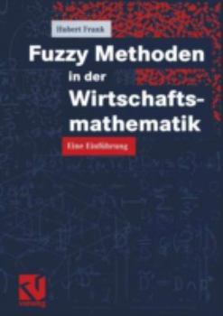 Paperback Fuzzy Methoden in Der Wirtschaftsmathematik: Eine Einführung [German] Book