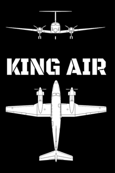 King Air: Lined Journal Notebook for Aviation Enthusiasts