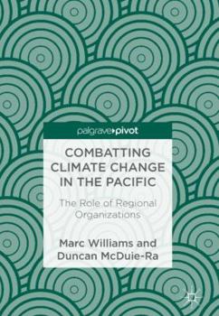 Hardcover Combatting Climate Change in the Pacific: The Role of Regional Organizations Book