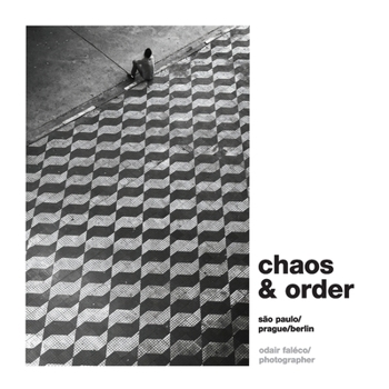 Paperback Chaos & Order: Selected works from São Paulo / Prague / Berlin Book