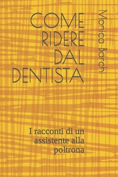 Paperback Come Ridere Dal Dentista: I racconti di un assistente alla poltrona [Italian] Book