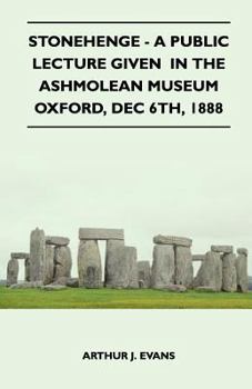 Paperback Stonehenge - A Public Lecture Given In The Ashmolean Museum Oxford, Dec 6th, 1888 Book