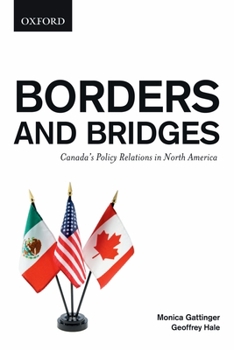 Paperback Borders and Bridges: Canada's Policy Relations in North America Book