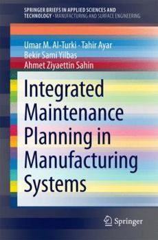 Paperback Integrated Maintenance Planning in Manufacturing Systems Book
