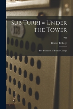 Paperback Sub Turri = Under the Tower: the Yearbook of Boston College; 1941 Book