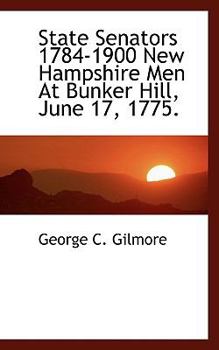 Paperback State Senators 1784-1900 New Hampshire Men at Bunker Hill, June 17, 1775. Book