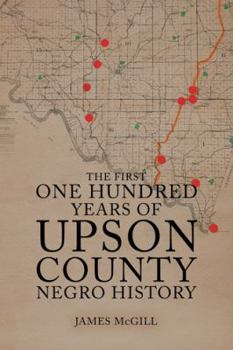 Paperback The First One Hundred Years of Upson County Negro History Book