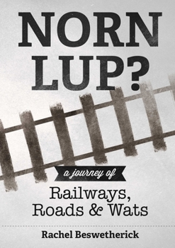 Paperback Norn Lup? - A Journey of Railways, Roads and Wats Book