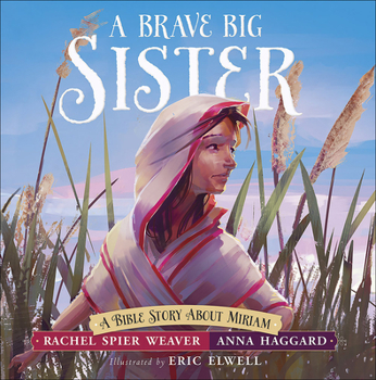 Hardcover A Brave Big Sister: A Bible Story about Miriam Book