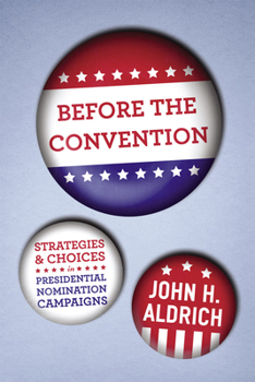 Paperback Before the Convention: Strategies and Choices in Presidential Nomination Campaigns Book