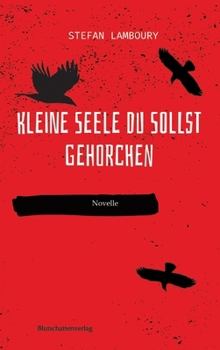 Kleine Seele du sollst gehorchen (German Edition)