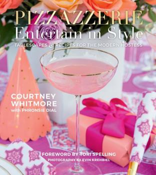 Pizzazzerie: Entertain in Style: Tablescapes & Recipes for the Modern Hostess (16pt Large Print Edition)
