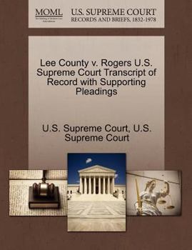 Paperback Lee County V. Rogers U.S. Supreme Court Transcript of Record with Supporting Pleadings Book