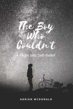 Paperback The Boy Who Couldn't: A Flight To Self-Belief Book