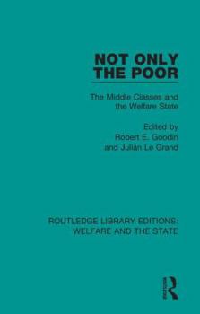 Hardcover Not Only the Poor: The Middle Classes and the Welfare State Book