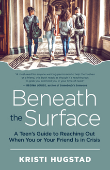 Paperback Beneath the Surface: A Teen's Guide to Reaching Out When You or Your Friend Is in Crisis Book