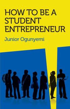 Paperback How to Be a Student Entrepreneur Book