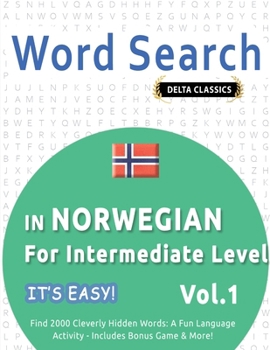 Paperback Word Search in Norwegian for Intermediate Level - It's Easy! Vol.1 - Delta Classics - Find 2000 Cleverly Hidden Words: A Fun Language Activity - Inclu Book