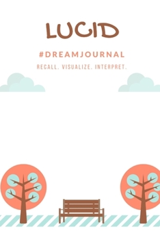 Paperback Lucid Dream Journal: Recall. Visualize. Interpret. Book