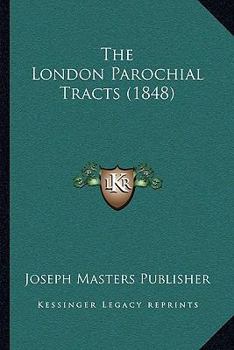 Paperback The London Parochial Tracts (1848) Book