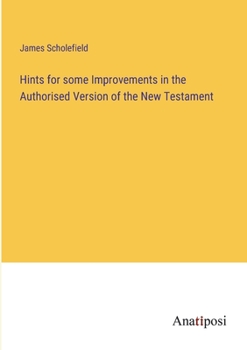 Paperback Hints for some Improvements in the Authorised Version of the New Testament Book