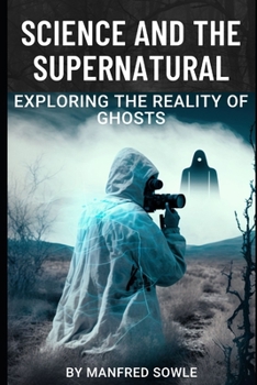 Paperback Science and the Supernatural: Exploring the Reality of Ghosts Book