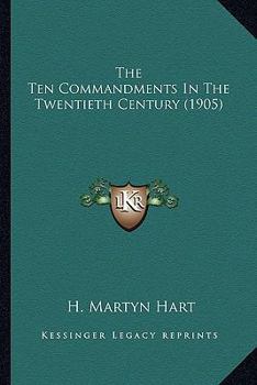 Paperback The Ten Commandments In The Twentieth Century (1905) Book