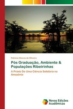 Paperback Pós Graduação, Ambiente & Populações Ribeirinhas [Portuguese] Book