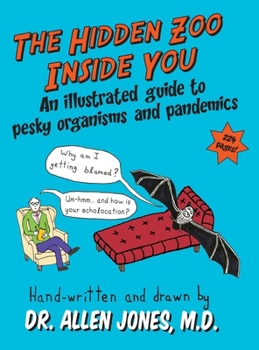 Hardcover The Hidden Zoo Inside You: An illustrated guide to pesky organisms and pandemics Book