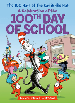 The 100 Hats of the Cat in the Hat: A Celebration of the 100th Day of School - Book  of the Cat in the Hat's Learning Library